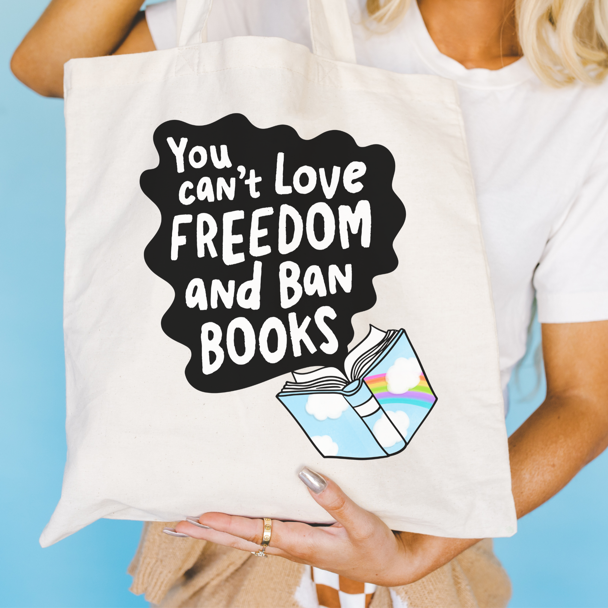 Bookish Tote Bag: You Cant Love Freedom and Ban Books
